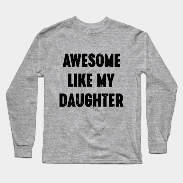 Awesome Like My Daughter Vintage Retro Long Sleeve T-Shirt by Luluca Shirts